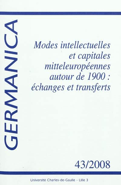 Germanica, n° 43. Modes intellectuelles et capitales mitteleuropéennes autour de 1900 : échanges et transferts