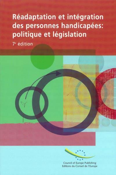 Réadaptation et intégration des personnes handicapées : politique et législation