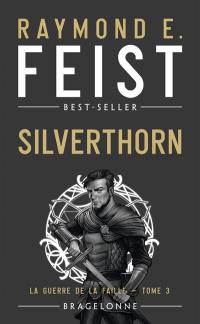 La guerre de la faille. Vol. 3. Silverthorn