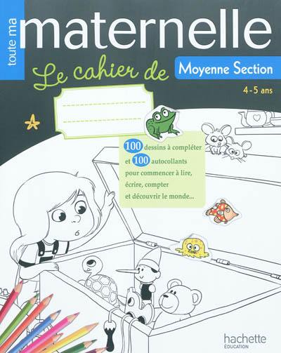 Toute ma maternelle : le cahier de moyenne section, 4-5 ans