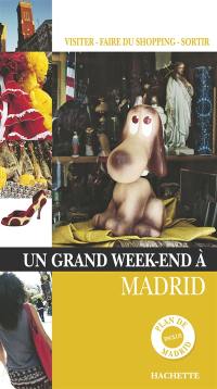 Un grand week-end à Madrid : visiter, faire du shopping, sortir