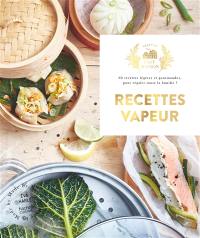 Recettes vapeur : 60 recettes légères et gourmandes, pour régaler toute la famille !