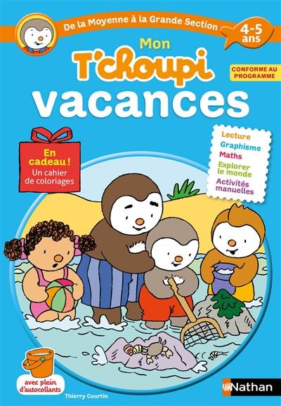 Mon T'choupi vacances : de la moyenne à la grande section : 4-5 ans