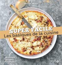 Les basiques de la cuisine : 90 recettes inédites ultrasimples !