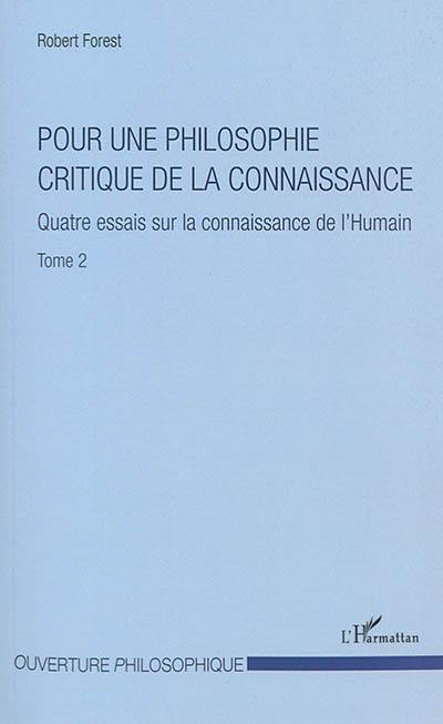 Pour une philosophie critique de la connaissance. Vol. 2. Quatre essais sur la connaissance de l'humain