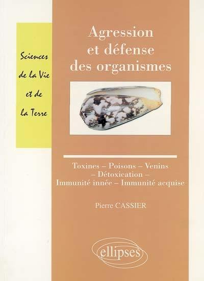 Agression et défense des organismes : toxines, poisons, venins, détoxication, immunité innée, immunité acquise