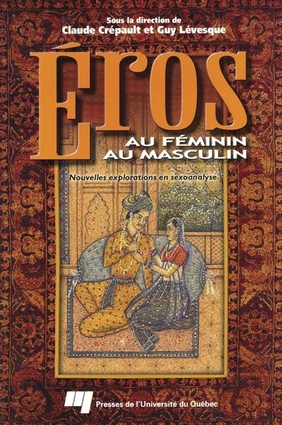 Eros au féminin, Eros au masculin : nouvelles explorations en sexoanalyse