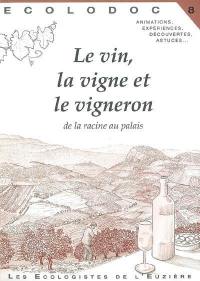 Écolodoc, n° 8. Le vin, la vigne et le vigneron : de la racine au palais