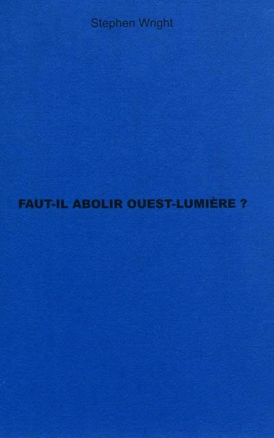 Faut-il abolir Ouest-Lumière ? : trois entretiens avec Yann Toma, artiste, président et citoyen