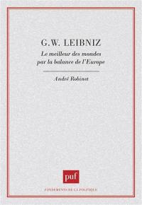 G.W. Leibniz : le meilleur des mondes par la balance de l'Europe