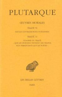 Oeuvres morales. Vol. 15-1. Traité 70, Sur les contradictions stoïciennes ; Traité 71, Synopsis du traité Que les stoïciens tiennent des propos plus paradoxaux que les poètes