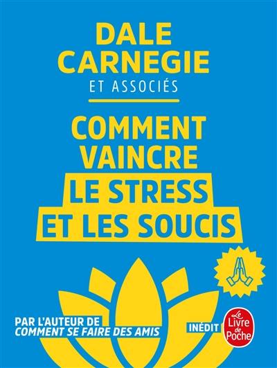 Comment vaincre le stress et les soucis