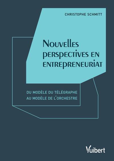 Nouvelles perspectives en entrepreneuriat : du modèle du télégraphe au modèle de l'orchestre