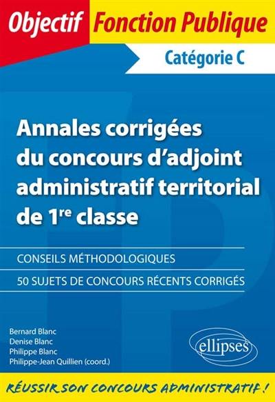 Annales corrigées du concours d'adjoint administratif territorial de 1re classe : catégorie C