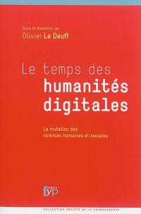 Le temps des humanités digitales : la mutation des sciences humaines et sociales