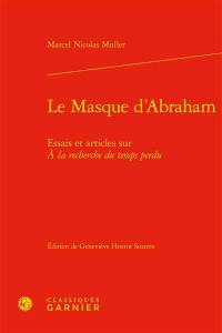 Le masque d'Abraham : essais et articles sur A la recherche du temps perdu