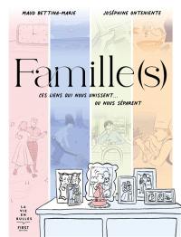 Famille(s) : ces liens qui nous unissent... ou nous séparent