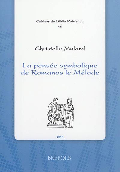 La pensée symbolique de Romanos le Mélode