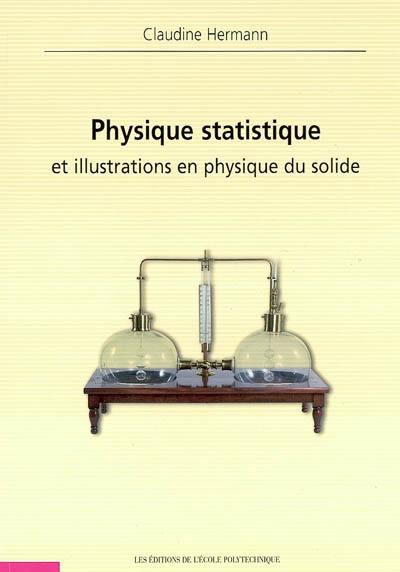 Physique statistique et illustrations en physique du solide