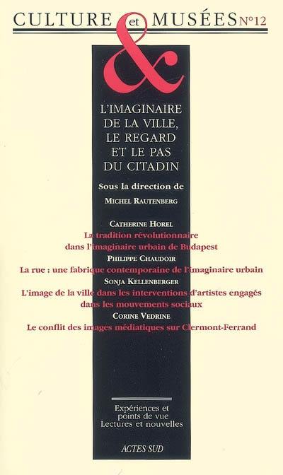 Culture & musées, n° 12. L'imaginaire de la ville, le regard et le pas du citadin