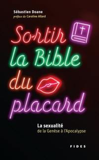 Sortir la bible du placard : la sexualité de la Genèse à l'Apocalypse