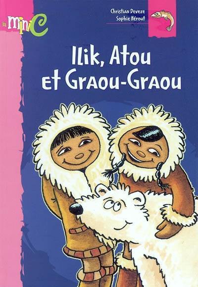 Ilik, Atou et Graou-Graou