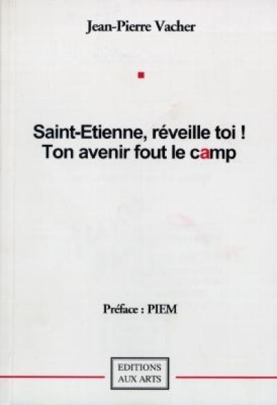 Saint-Etienne, réveille-toi ! ton avenir fout le camp