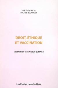 Droit, éthique et vaccination : l'obligation vaccinale en question