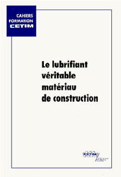 Le Lubrifiant, véritable matériau de construction