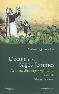 L'école des sages-femmes : naissance d'un corps professionnel : 1786-1917