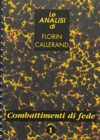 Le analisi di Florin Callerand. Vol. 1. Combattimenti di fede