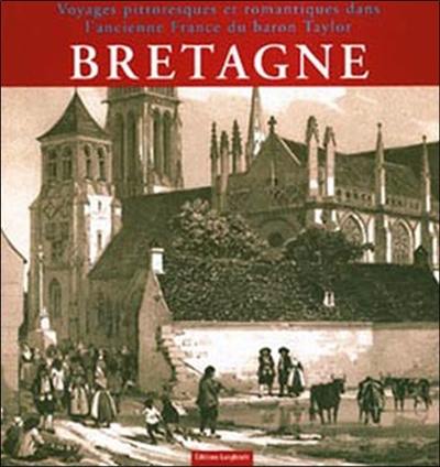 Voyages pittoresques et romantiques dans l'ancienne France du baron Taylor : Bretagne