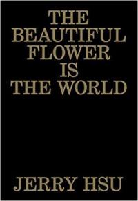 Jerry Hsu The Beautiful Flower is the World