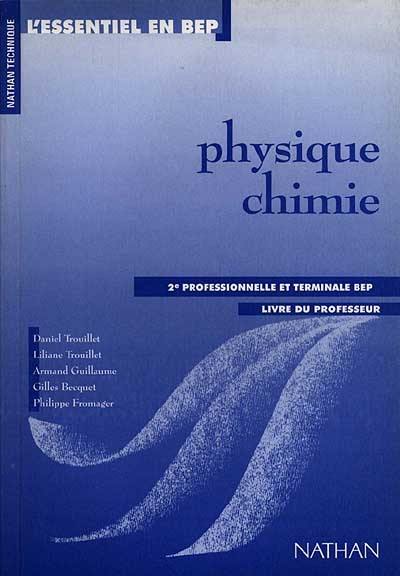 Physique-chimie, 2de professionnelle et terminale BEP : livre du professeur