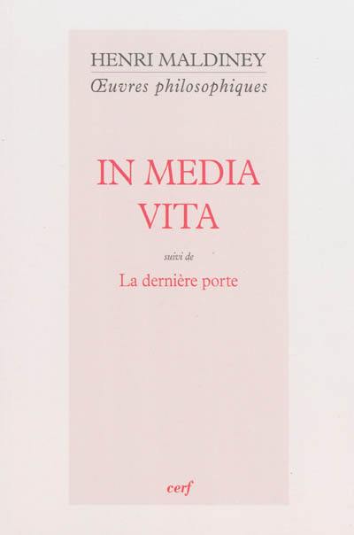 Oeuvres philosophiques. In media vita. La dernière porte