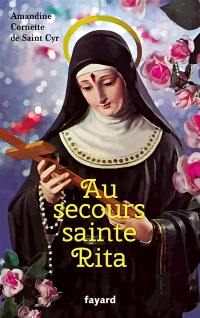 Au secours sainte Rita : patronne d'un monde d'espérance