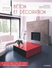 Béton et décoration : le béton dans tous ses états : effets déco, techniques, mise en oeuvre...