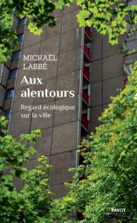 Aux alentours : regard écologique sur la ville