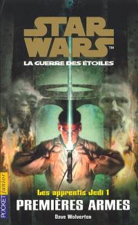 Les apprentis Jedi : Star Wars, la guerre des étoiles. Vol. 1. Premières armes