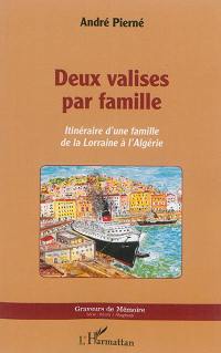 Deux valises par famille : itinéraire d'une famille de la Lorraine à l'Algérie