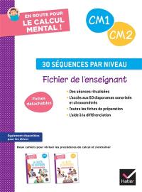 En route pour le calcul mental ! CM1, CM2 : 30 séquences par niveau : fichier de l'enseignant