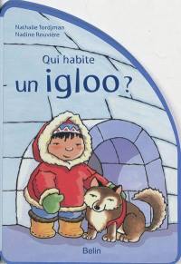 Qui habite un igloo ?