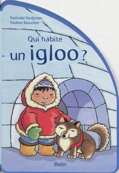 Qui habite un igloo ?