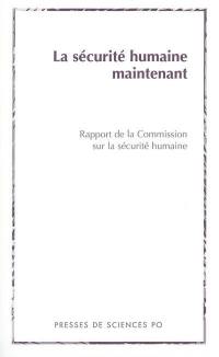 La sécurité humaine maintenant : rapport de la Commission sur la sécurité humaine