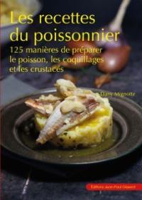 Les recettes du poissonnier : 125 manières de préparer le poisson, les coquillages et les crustacés