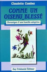 Comme un oiseau blessé ou Chronique d'une famille adoptive