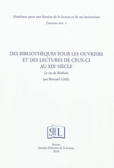 Des bibliothèques pour les ouvriers et des lectures de ceux-ci au XIXe siècle : le cas de Roubaix