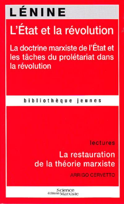 L'Etat et la révolution : la doctrine marxiste de l'Etat et les tâches du prolétariat dans la révolution. La restauration de la théorie marxiste