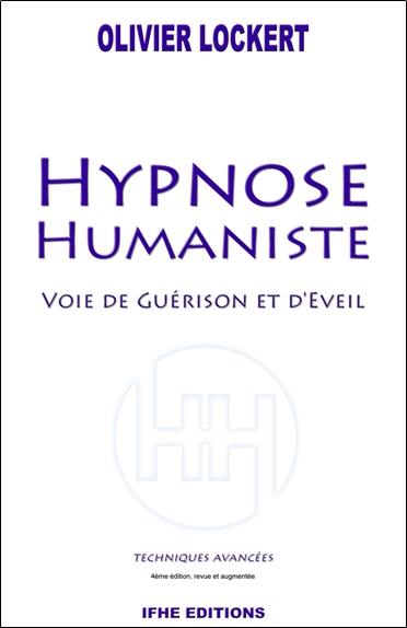 Hypnose humaniste : voie de guérison et d'éveil : techniques avancées