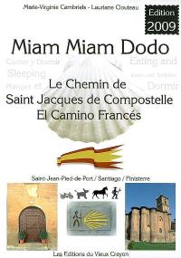 Miam-miam-dodo : camino francès, section espagnole du chemin de Compostelle, de Saint-Jean-Pied-de-Port à Santiago & le chemin vers Finisterre : avec indications des hébergements adaptés aux personnes à mobilité réduite